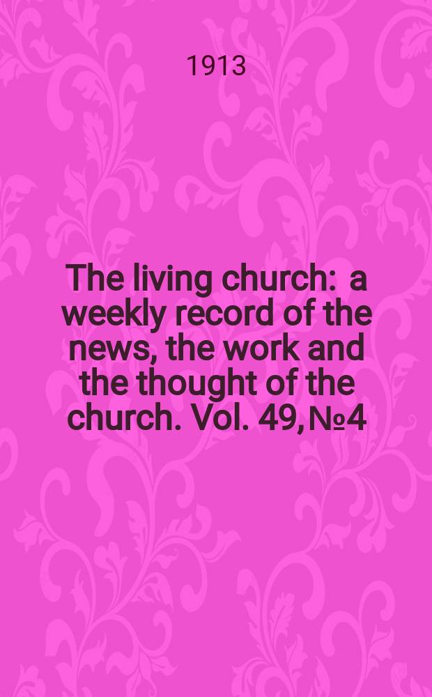 The living church : a weekly record of the news, the work and the thought of the church. Vol. 49, № 4