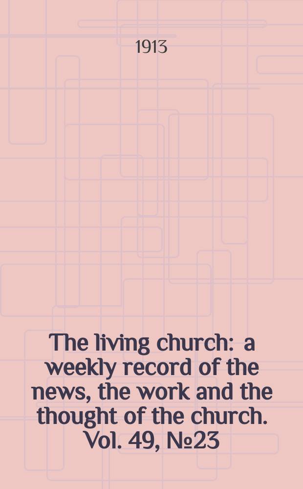 The living church : a weekly record of the news, the work and the thought of the church. Vol. 49, № 23