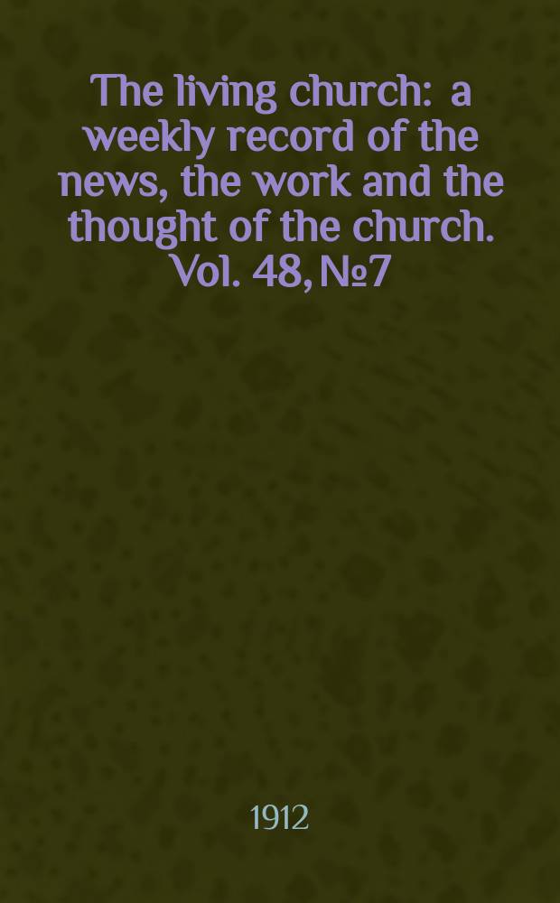 The living church : a weekly record of the news, the work and the thought of the church. Vol. 48, № 7