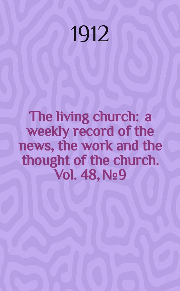 The living church : a weekly record of the news, the work and the thought of the church. Vol. 48, № 9