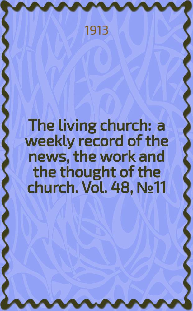 The living church : a weekly record of the news, the work and the thought of the church. Vol. 48, № 11