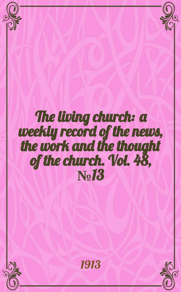 The living church : a weekly record of the news, the work and the thought of the church. Vol. 48, № 13