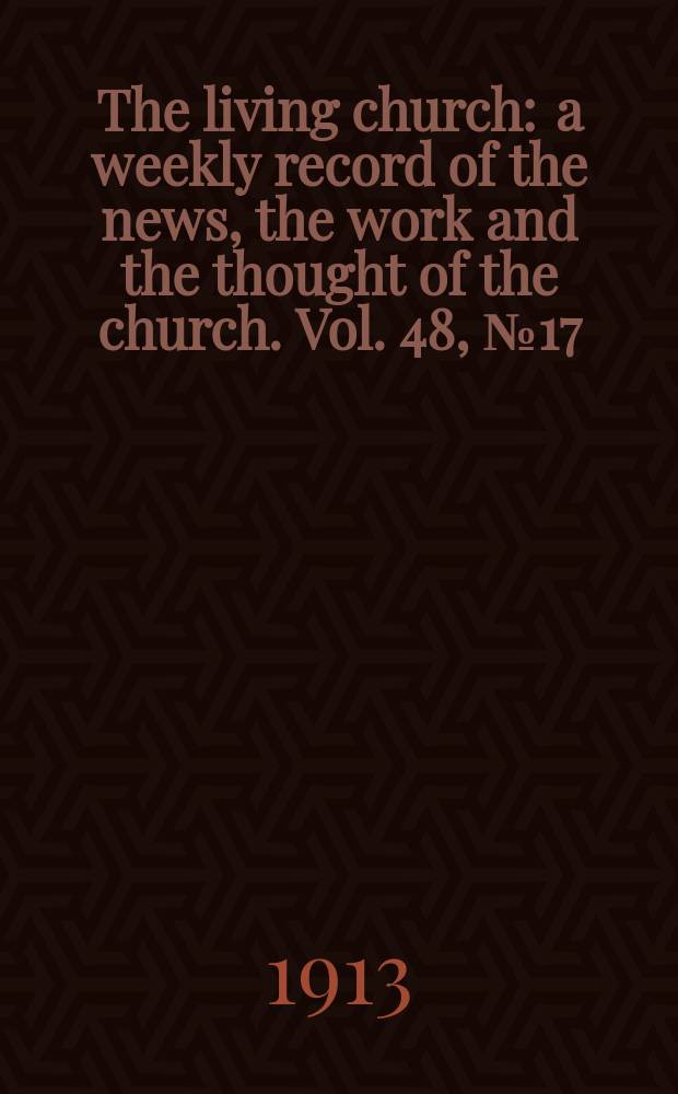The living church : a weekly record of the news, the work and the thought of the church. Vol. 48, № 17