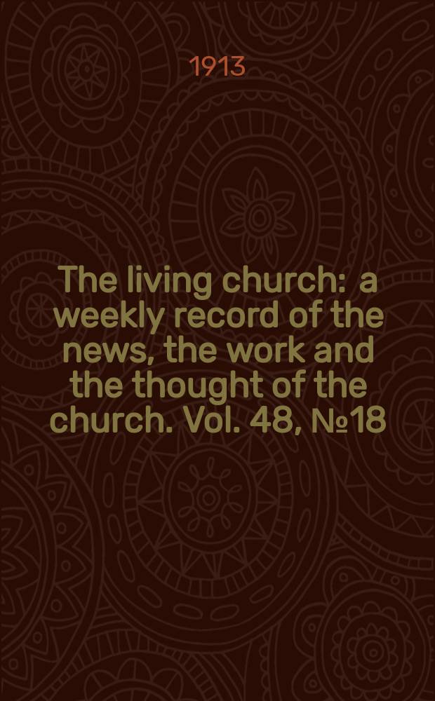 The living church : a weekly record of the news, the work and the thought of the church. Vol. 48, № 18