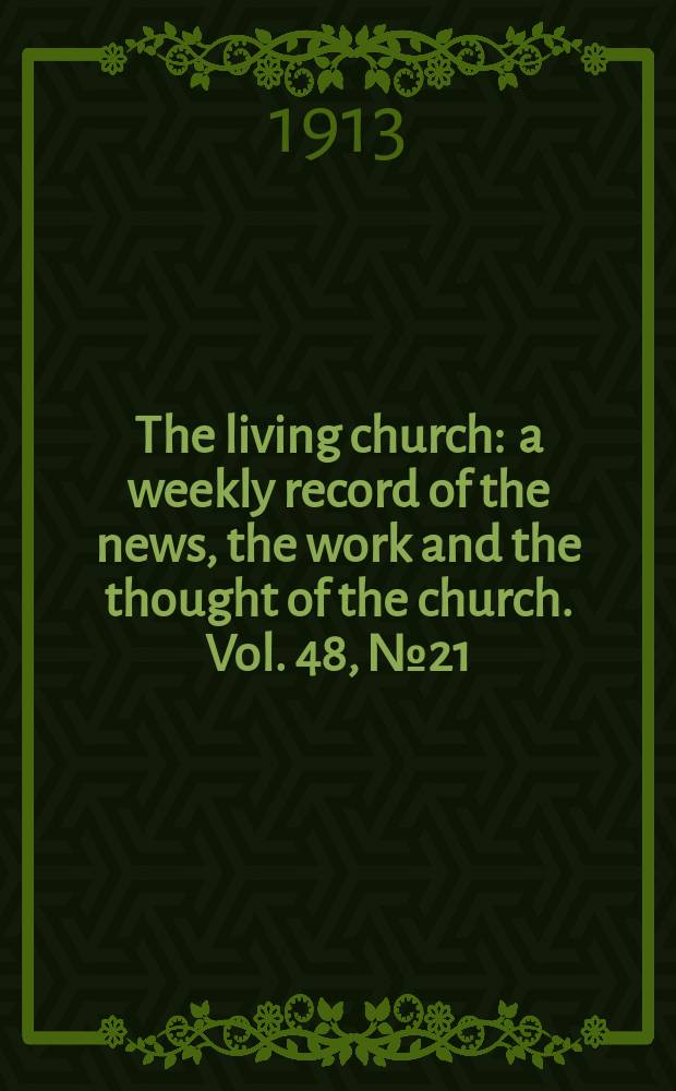 The living church : a weekly record of the news, the work and the thought of the church. Vol. 48, № 21