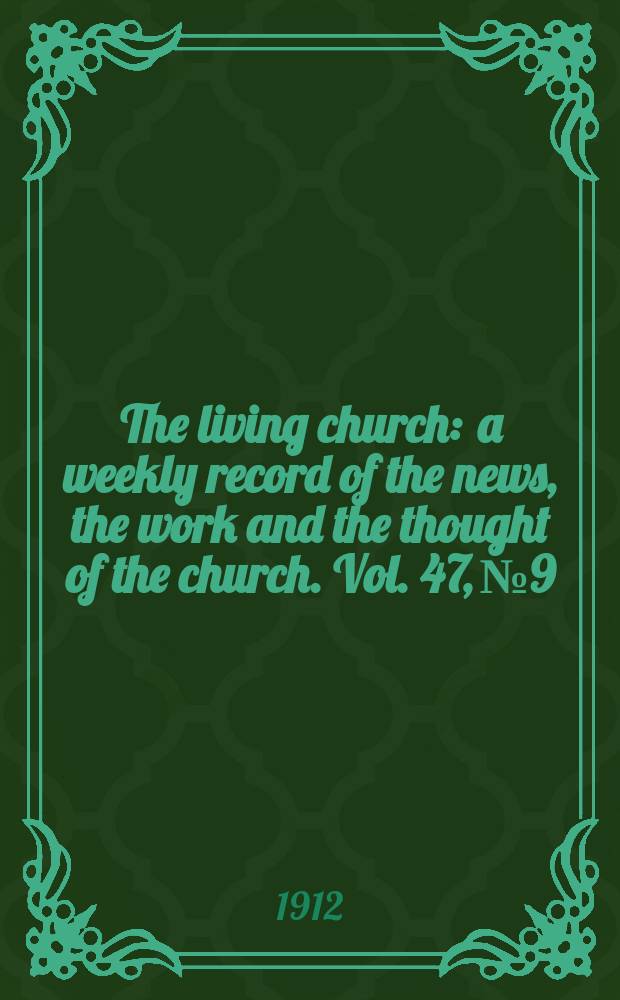 The living church : a weekly record of the news, the work and the thought of the church. Vol. 47, № 9