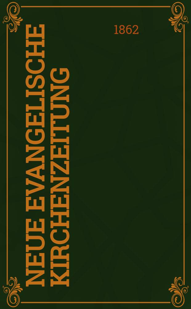 Neue evangelische Kirchenzeitung : auf Veranstaltung des deutschen Zweiges des Evangelischen Bundes. Jg. 4 1862, № 6