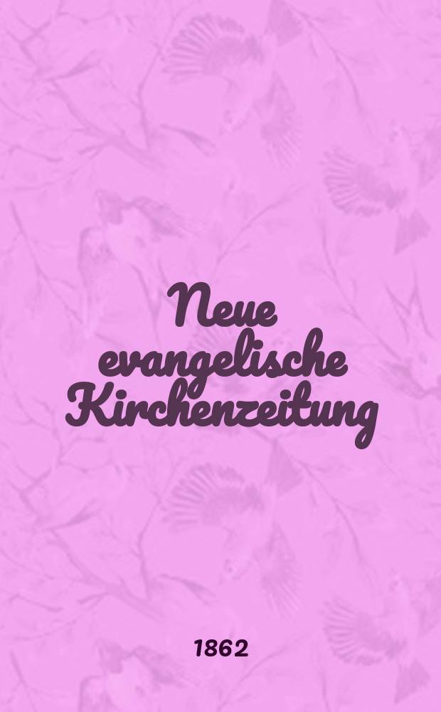 Neue evangelische Kirchenzeitung : auf Veranstaltung des deutschen Zweiges des Evangelischen Bundes. Jg. 4 1862, № 8