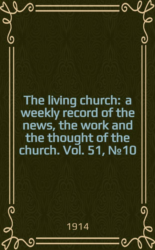 The living church : a weekly record of the news, the work and the thought of the church. Vol. 51, № 10
