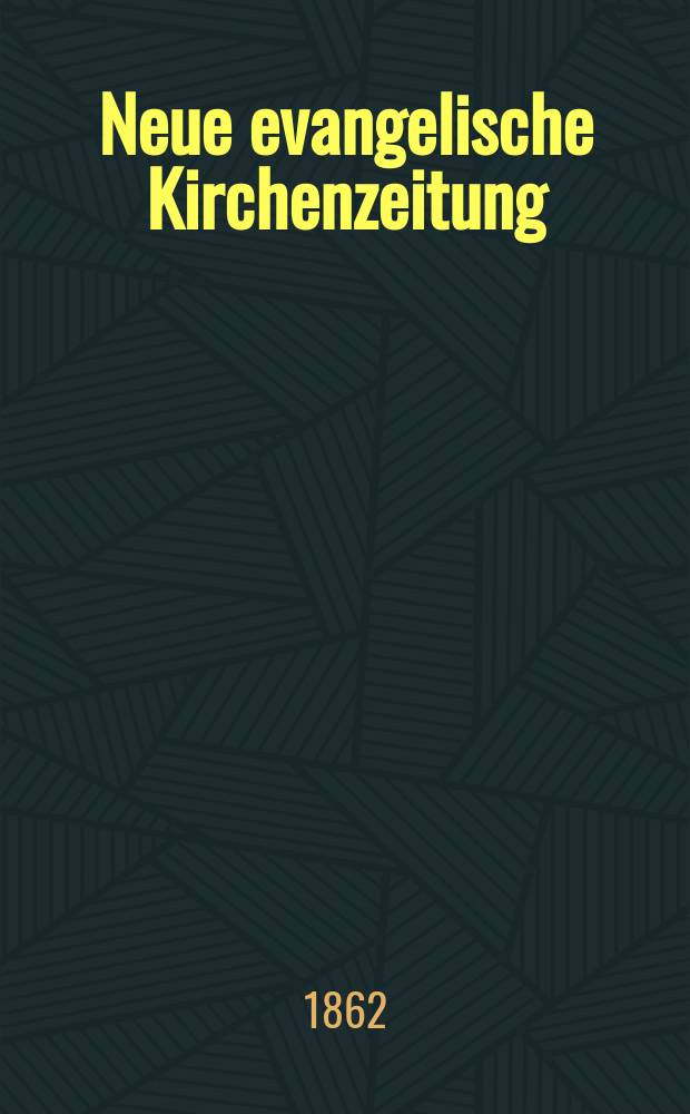 Neue evangelische Kirchenzeitung : auf Veranstaltung des deutschen Zweiges des Evangelischen Bundes. Jg. 4 1862, № 24