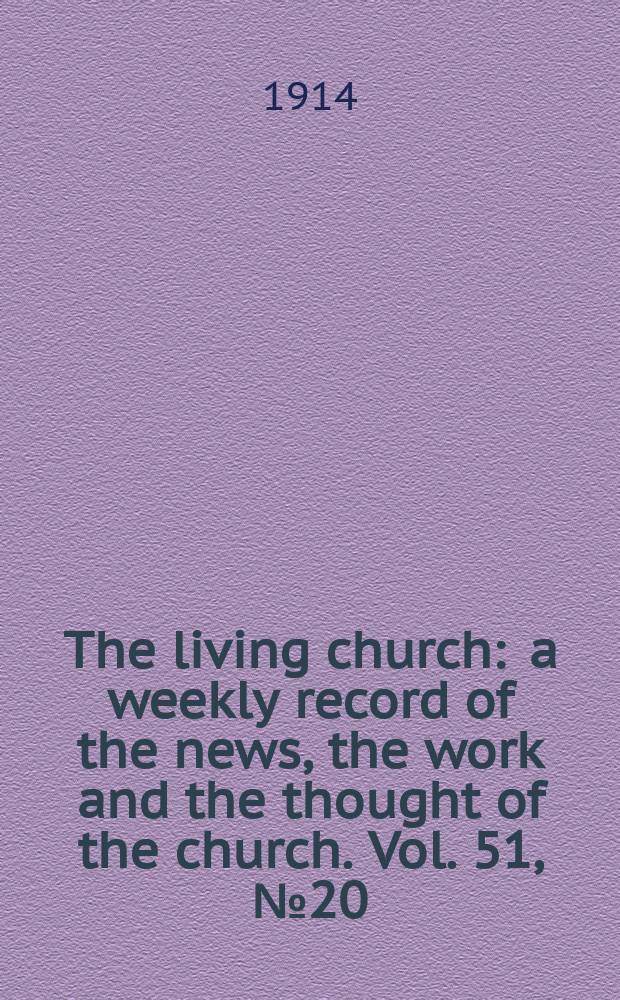 The living church : a weekly record of the news, the work and the thought of the church. Vol. 51, № 20