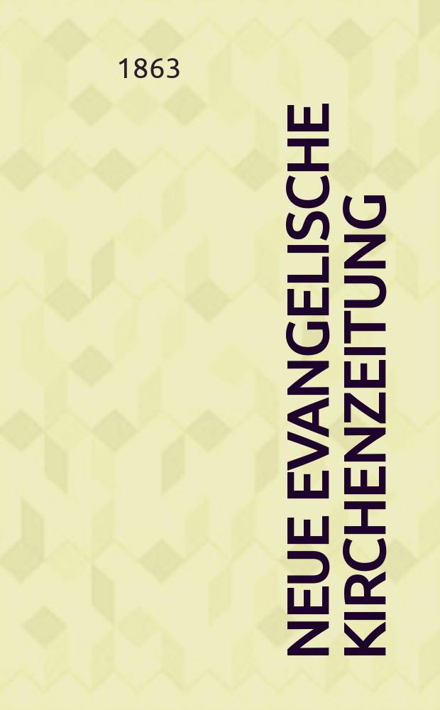 Neue evangelische Kirchenzeitung : auf Veranstaltung des deutschen Zweiges des Evangelischen Bundes. Jg. 5 1863, № 5