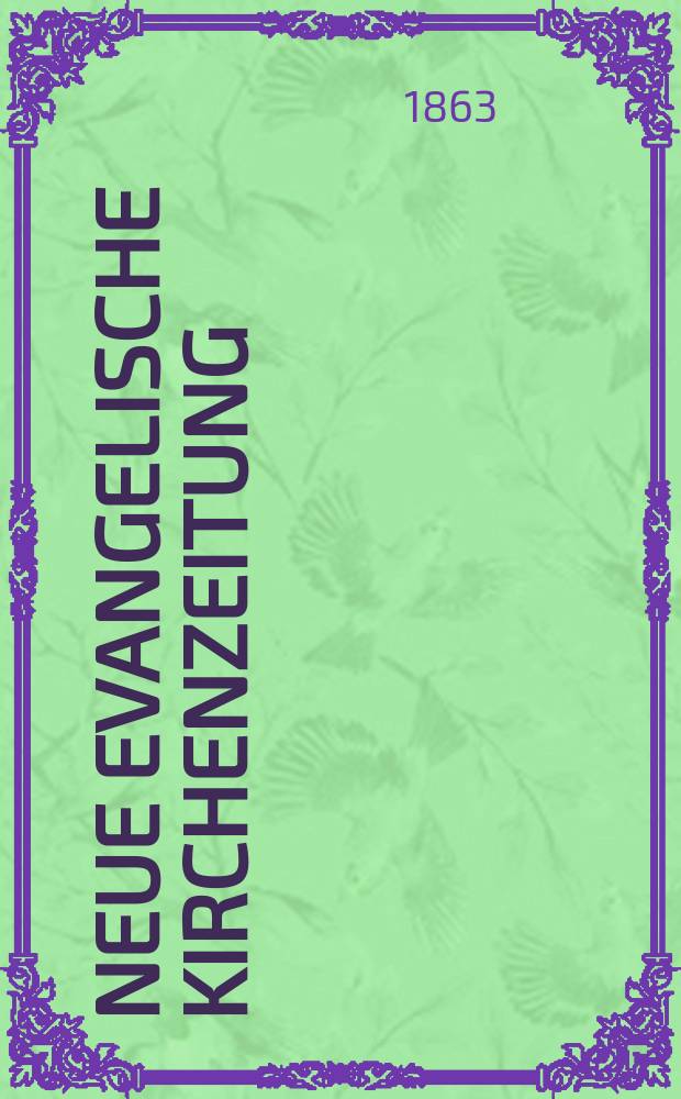 Neue evangelische Kirchenzeitung : auf Veranstaltung des deutschen Zweiges des Evangelischen Bundes. Jg. 5 1863, № 9