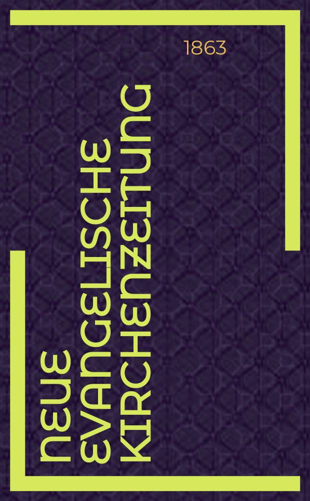 Neue evangelische Kirchenzeitung : auf Veranstaltung des deutschen Zweiges des Evangelischen Bundes. Jg. 5 1863, № 11