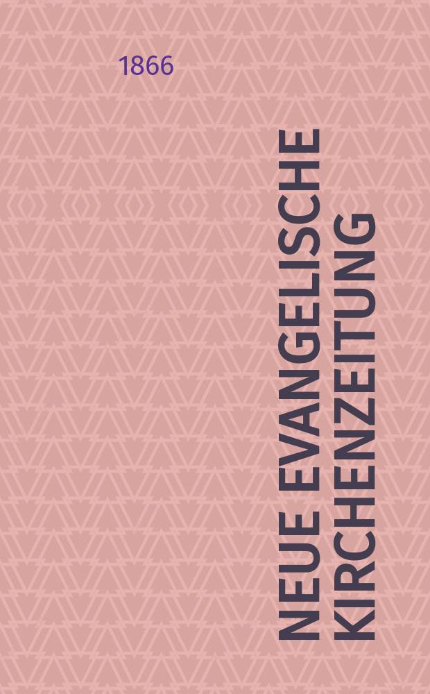 Neue evangelische Kirchenzeitung : auf Veranstaltung des deutschen Zweiges des Evangelischen Bundes. Jg. 8 1866, № 10