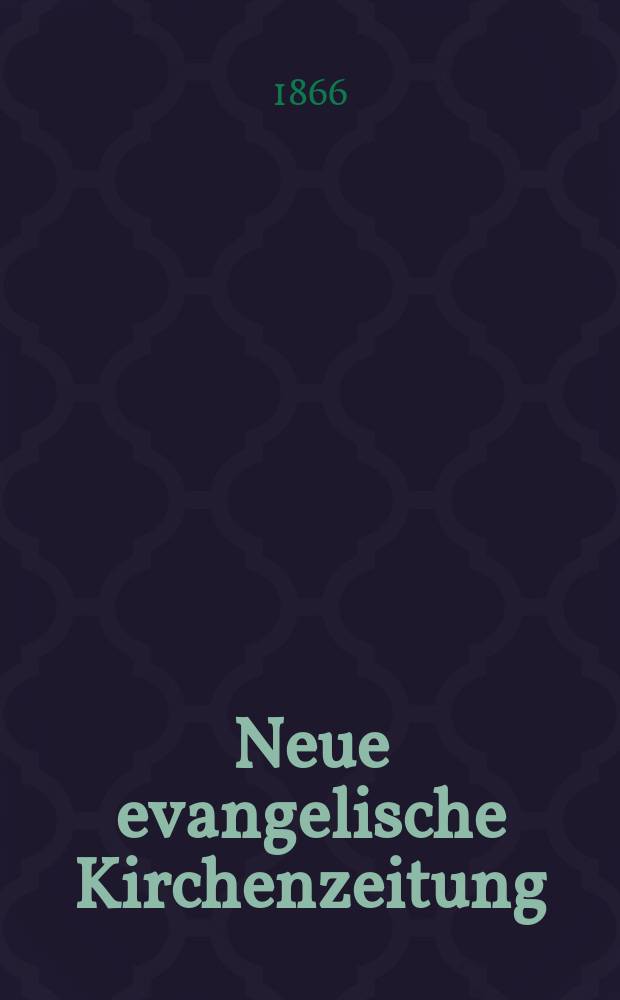Neue evangelische Kirchenzeitung : auf Veranstaltung des deutschen Zweiges des Evangelischen Bundes. Jg. 8 1866, № 11