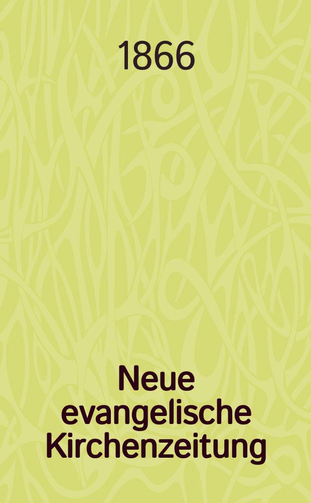 Neue evangelische Kirchenzeitung : auf Veranstaltung des deutschen Zweiges des Evangelischen Bundes. Jg. 8 1866, № 12