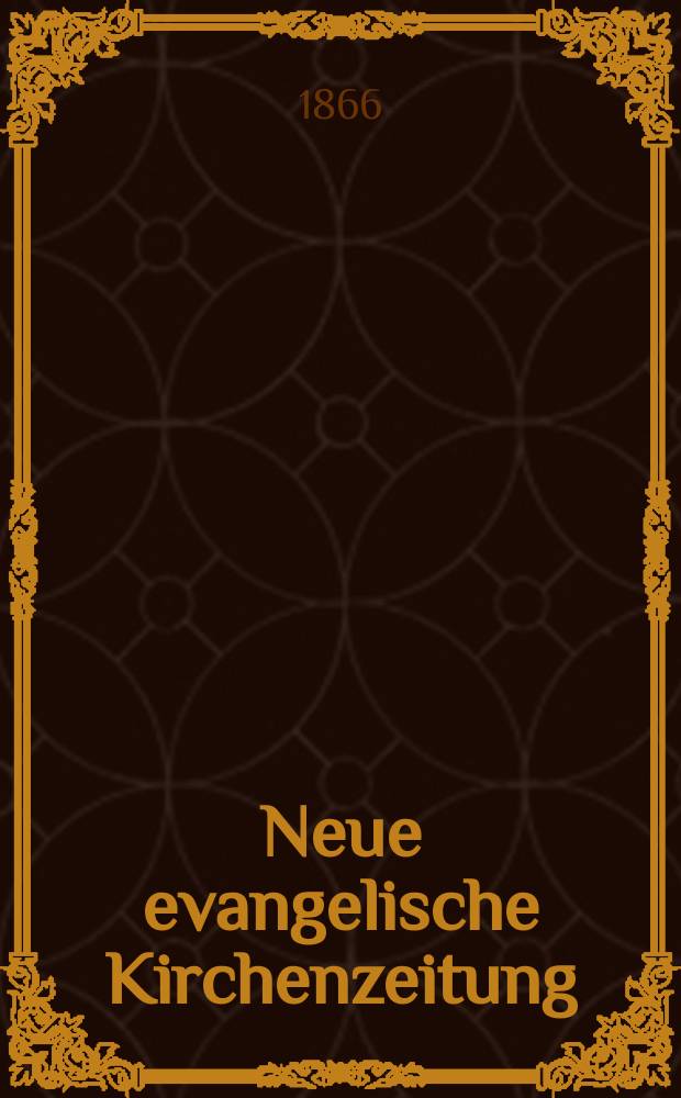Neue evangelische Kirchenzeitung : auf Veranstaltung des deutschen Zweiges des Evangelischen Bundes. Jg. 8 1866, № 14