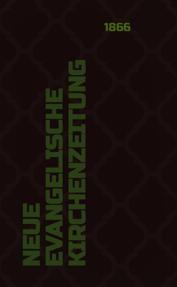 Neue evangelische Kirchenzeitung : auf Veranstaltung des deutschen Zweiges des Evangelischen Bundes. Jg. 8 1866, № 15
