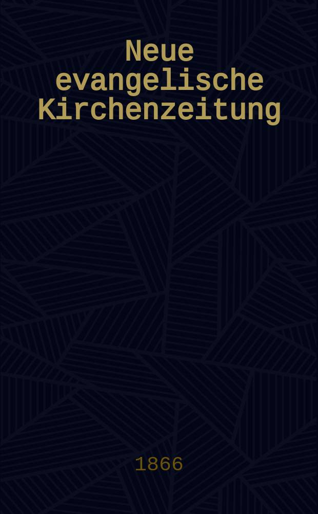 Neue evangelische Kirchenzeitung : auf Veranstaltung des deutschen Zweiges des Evangelischen Bundes. Jg. 8 1866, № 20