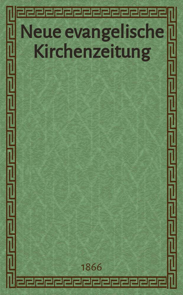 Neue evangelische Kirchenzeitung : auf Veranstaltung des deutschen Zweiges des Evangelischen Bundes. Jg. 8 1866, № 22