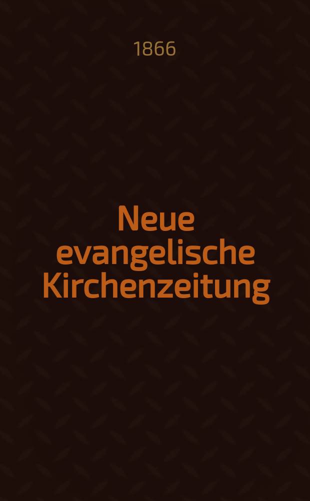 Neue evangelische Kirchenzeitung : auf Veranstaltung des deutschen Zweiges des Evangelischen Bundes. Jg. 8 1866, № 24