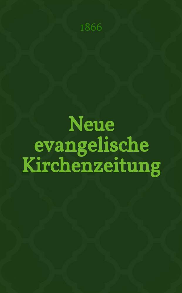 Neue evangelische Kirchenzeitung : auf Veranstaltung des deutschen Zweiges des Evangelischen Bundes. Jg. 8 1866, № 26