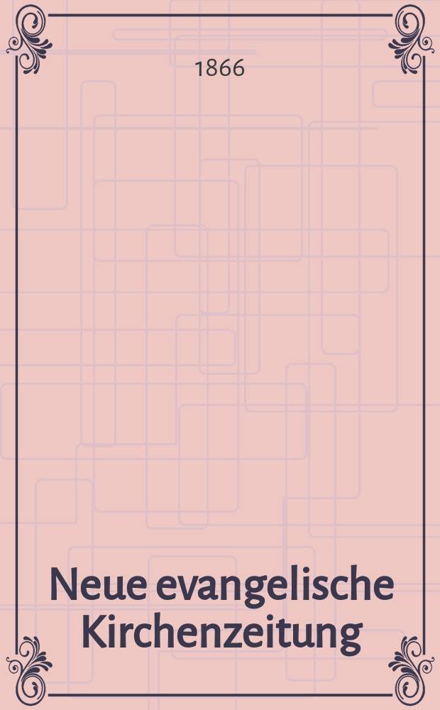 Neue evangelische Kirchenzeitung : auf Veranstaltung des deutschen Zweiges des Evangelischen Bundes. Jg. 8 1866, № 30