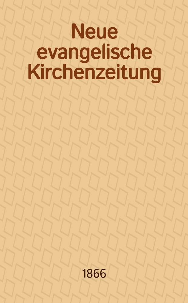 Neue evangelische Kirchenzeitung : auf Veranstaltung des deutschen Zweiges des Evangelischen Bundes. Jg. 8 1866, № 32