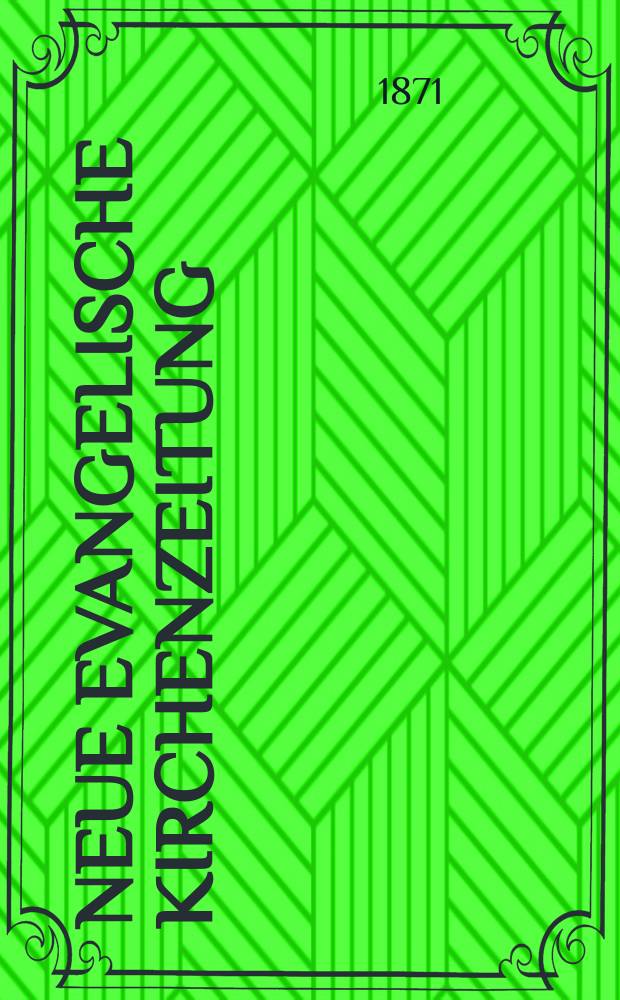 Neue evangelische Kirchenzeitung : auf Veranstaltung des deutschen Zweiges des Evangelischen Bundes. Jg. 13 1871, № 42