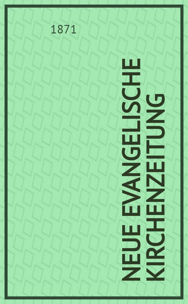 Neue evangelische Kirchenzeitung : auf Veranstaltung des deutschen Zweiges des Evangelischen Bundes. Jg. 13 1871, № 44