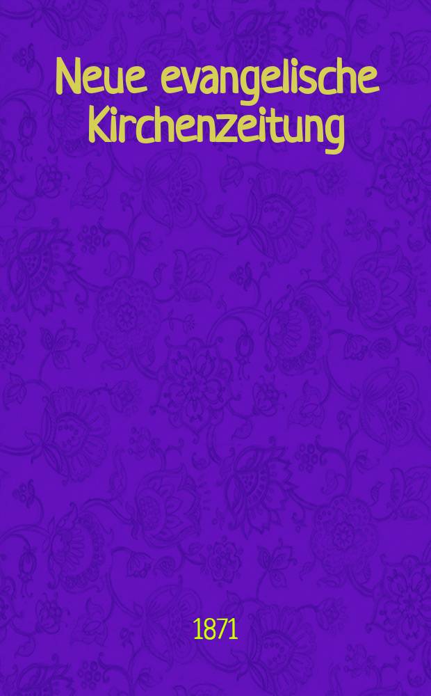 Neue evangelische Kirchenzeitung : auf Veranstaltung des deutschen Zweiges des Evangelischen Bundes. Jg. 13 1871, № 52