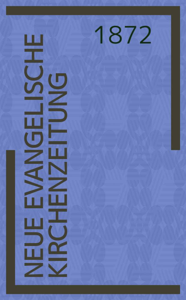 Neue evangelische Kirchenzeitung : auf Veranstaltung des deutschen Zweiges des Evangelischen Bundes. Jg. 14 1872, № 3