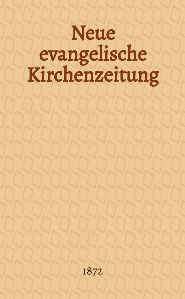 Neue evangelische Kirchenzeitung : auf Veranstaltung des deutschen Zweiges des Evangelischen Bundes. Jg. 14 1872, № 22