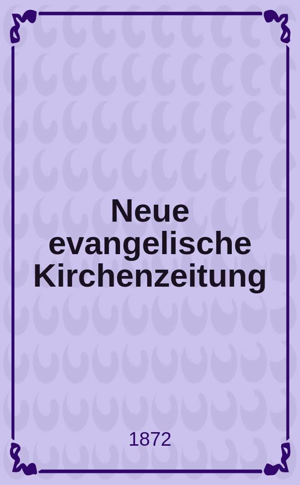 Neue evangelische Kirchenzeitung : auf Veranstaltung des deutschen Zweiges des Evangelischen Bundes. Jg. 14 1872, № 26