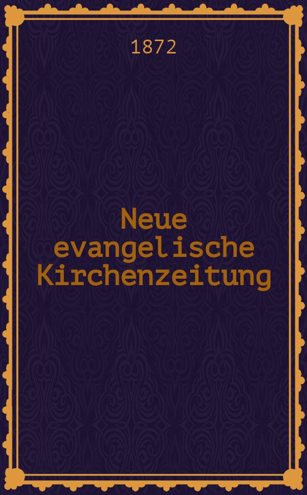 Neue evangelische Kirchenzeitung : auf Veranstaltung des deutschen Zweiges des Evangelischen Bundes. Jg. 14 1872, № 34