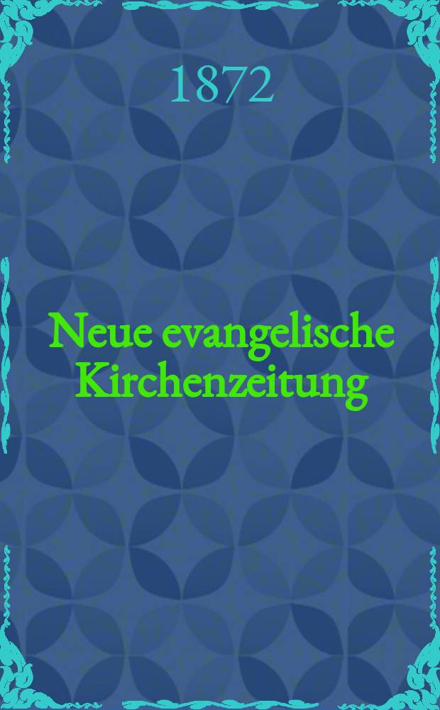 Neue evangelische Kirchenzeitung : auf Veranstaltung des deutschen Zweiges des Evangelischen Bundes. Jg. 14 1872, № 43