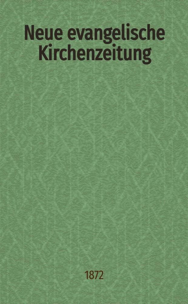 Neue evangelische Kirchenzeitung : auf Veranstaltung des deutschen Zweiges des Evangelischen Bundes. Jg. 14 1872, № 49