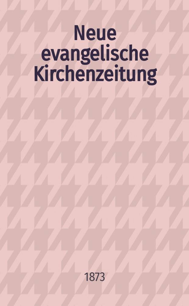 Neue evangelische Kirchenzeitung : auf Veranstaltung des deutschen Zweiges des Evangelischen Bundes. Jg. 15 1873, № 2