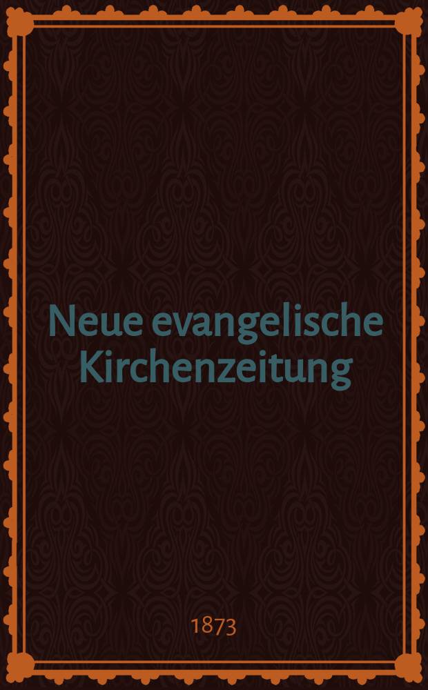 Neue evangelische Kirchenzeitung : auf Veranstaltung des deutschen Zweiges des Evangelischen Bundes. Jg. 15 1873, № 28
