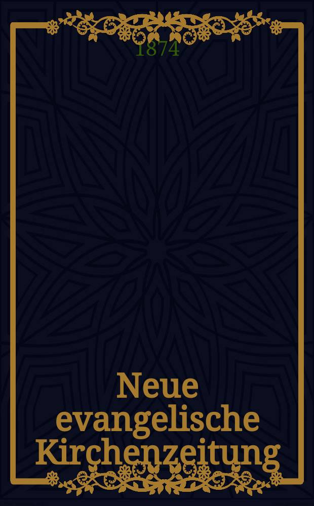 Neue evangelische Kirchenzeitung : auf Veranstaltung des deutschen Zweiges des Evangelischen Bundes. Jg. 16 1874, № 9