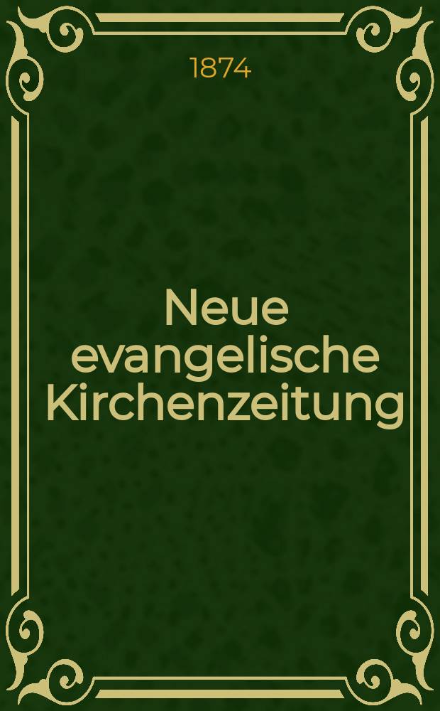 Neue evangelische Kirchenzeitung : auf Veranstaltung des deutschen Zweiges des Evangelischen Bundes. Jg. 16 1874, № 11