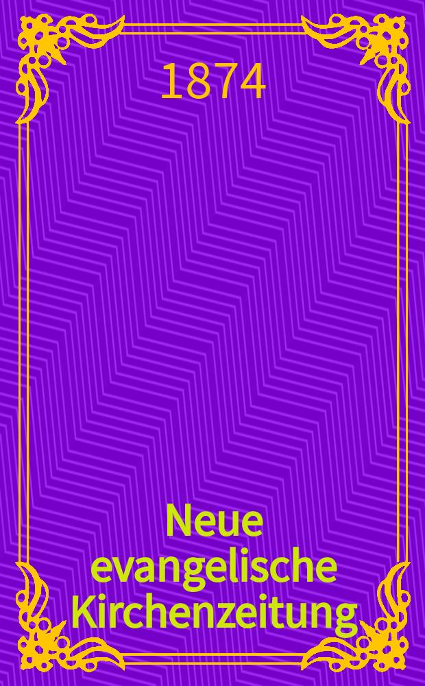 Neue evangelische Kirchenzeitung : auf Veranstaltung des deutschen Zweiges des Evangelischen Bundes. Jg. 16 1874, № 14