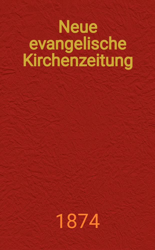 Neue evangelische Kirchenzeitung : auf Veranstaltung des deutschen Zweiges des Evangelischen Bundes. Jg. 16 1874, № 25