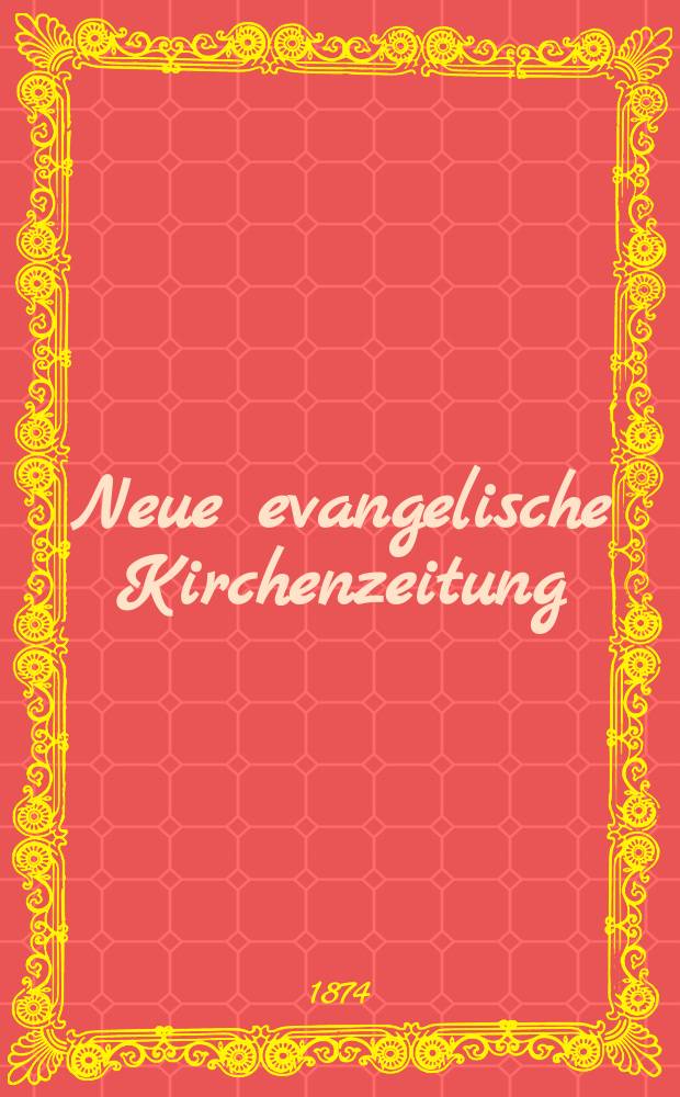 Neue evangelische Kirchenzeitung : auf Veranstaltung des deutschen Zweiges des Evangelischen Bundes. Jg. 16 1874, № 26