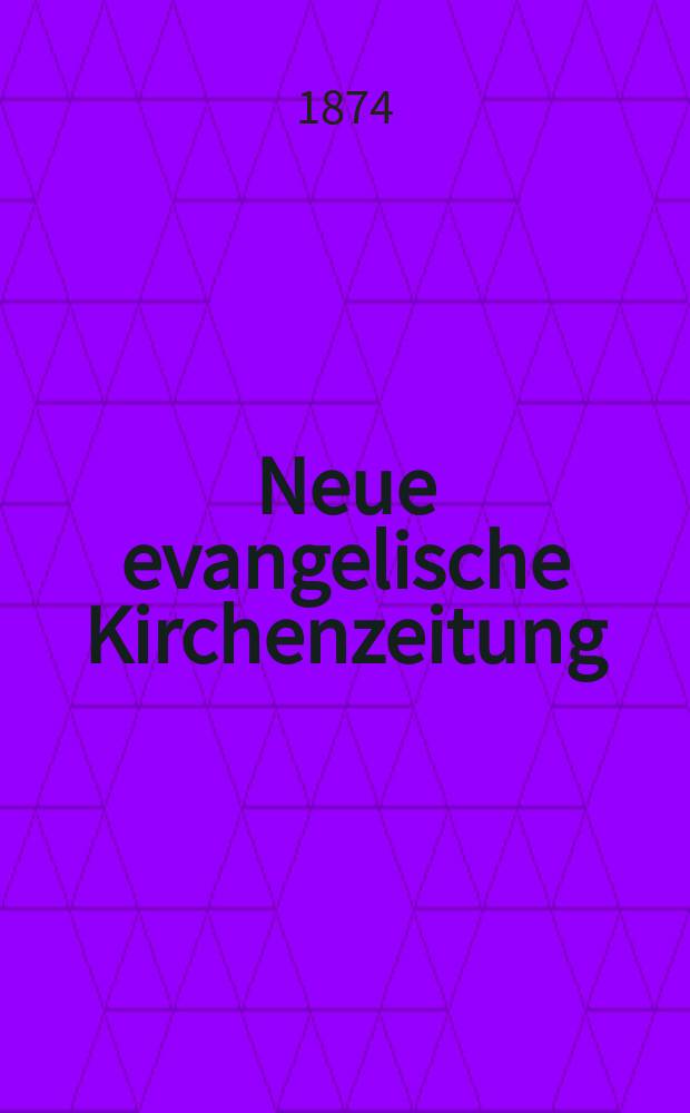 Neue evangelische Kirchenzeitung : auf Veranstaltung des deutschen Zweiges des Evangelischen Bundes. Jg. 16 1874, № 30