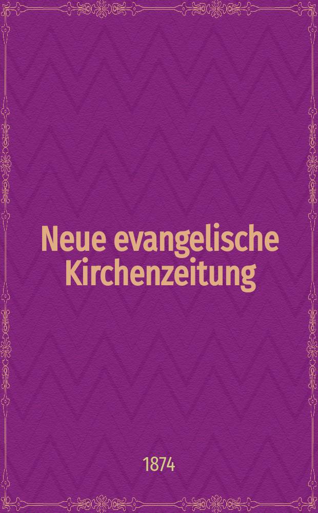 Neue evangelische Kirchenzeitung : auf Veranstaltung des deutschen Zweiges des Evangelischen Bundes. Jg. 16 1874, № 40