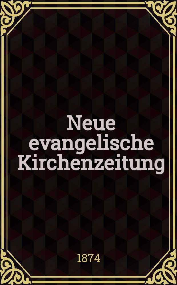 Neue evangelische Kirchenzeitung : auf Veranstaltung des deutschen Zweiges des Evangelischen Bundes. Jg. 16 1874, № 48