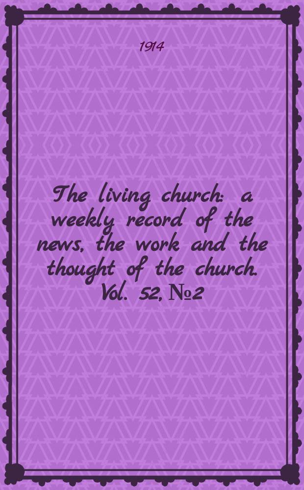 The living church : a weekly record of the news, the work and the thought of the church. Vol. 52, № 2