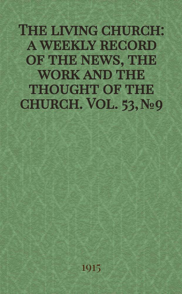 The living church : a weekly record of the news, the work and the thought of the church. Vol. 53, № 9